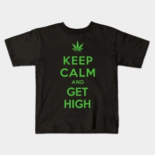 KEEP CALM AND GET HIGH Kids T-Shirt